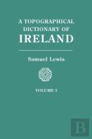 A Topographical Dictionary Of Ireland. In Two Volumes. Volume I
