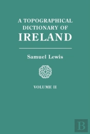 A Topographical Dictionary Of Ireland. In Two Volumes. Volume Ii