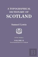 A Topographical Dictionary Of Scotland. Second Edition. In Two Volumes. Volume Ii