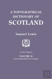 A Topographical Dictionary Of Scotland. Second Edition. In Two Volumes. Volume Ii