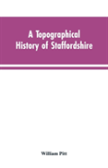 A Topographical History Of Staffordshire