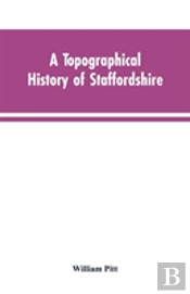 A Topographical History Of Staffordshire