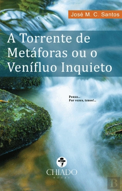 Bertrand.pt - A Torrente das Metáforas ou o Venífluo Inquieto