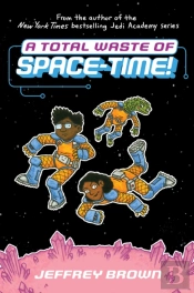 A Total Waste Of Space-Time!