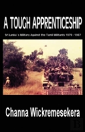 A Tough Apprenticeship: Sri Lanka'S Military Against The Tamil Militants 1979 - 1987