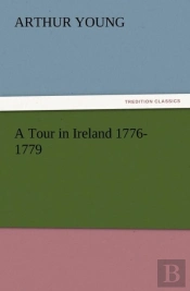 A Tour In Ireland 1776-1779
