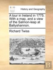 A Tour In Ireland In 1775. With A Map, A