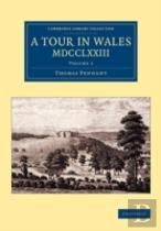 A Tour In Wales, Mdcclxxiii: Volume 1