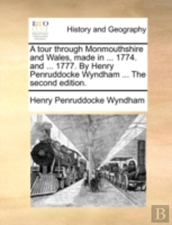Bertrand.pt - A Tour Through Monmouthshire And Wales, Made In ... 1774. And ... 1777. By Henry Penruddocke Wyndham ... The Second Edition.