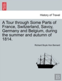 Bertrand.pt - A Tour Through Some Parts Of France, Switzerland, Savoy, Germany And Belgium, During The Summer And Autumn Of 1814.