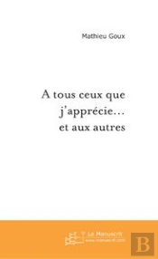 A Tous Ceux Que J'Apprécie... Et Aux Autres