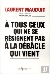 À Tous Ceux Qui Ne Se Résignent Pas À La Débâcle Qui Vient