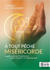 A Tout Peche Misericorde - Pardon Et Chatiment Dans L Islam Et Le Christianisme