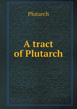 Bertrand.pt - A Tract Of Plutarch