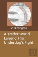 A Trader World Legend The Underdog'S Fight