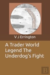 A Trader World Legend The Underdog'S Fight