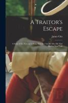 A Traitor'S Escape (Microform)