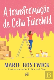 A Transformação De Celia Fairchild – Um Cozy Romance Sobre Amizade, Família E Resiliência, Perfeito Para Fãs De Sarah Morgan