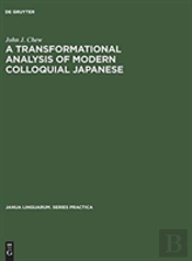 A Transformational Analysis Of Modern Colloquial Japanese