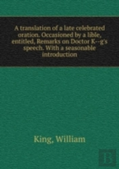 A Translation Of A Late Celebrated Oration