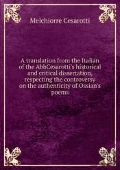 A Translation Of The Abbe Cesarotti'S Historical And Critical Dissertation