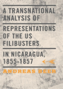 A Transnational Analysis Of Representations Of The Us Filibusters In Nicaragua, 1855-1857
