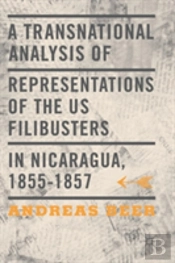 A Transnational Analysis Of Representations Of The Us Filibusters In Nicaragua, 1855-1857