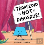 A Trapezoid Is Not A Dinosaur!