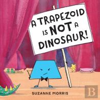 A Trapezoid Is Not A Dinosaur!