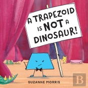 A Trapezoid Is Not A Dinosaur!