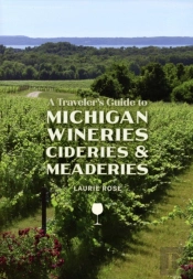 A Traveler'S Guide To Michigan Wineries, Cideries & Meaderies