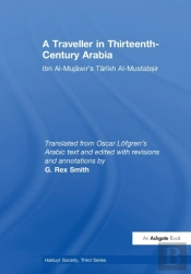 A Traveller In Thirteenth-Century Arabia / Ibn Al-Mujawir'S Tarikh Al-Mustabsir