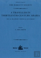 A Traveller In Thirteenth-Century Arabia / Ibn Al-Mujawir'S Tarikh Al-Mustabsir