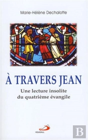 À Travers Jean ; Essai D'Une Autre Lecture Du Iv Évengile ; Vatican Ii Pour Tous