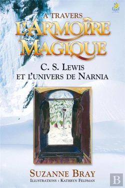 Bertrand.pt - A Travers L'Armoire Magique ; Cs Lewis Et L'Univers De Narnia
