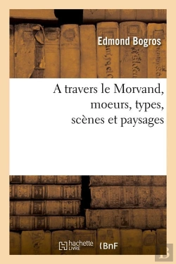 Bertrand.pt - A Travers Le Morvand  Moeurs