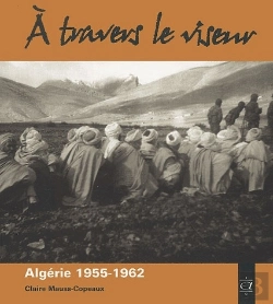Bertrand.pt - À Travers Le Viseur ; Algérie, 1955-1962