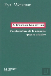 À Travers Les Murs ; Architecture De La Nouvelle Guerre Urbaine