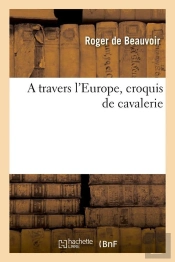 À Travers L'Europe ; Croquis De Cavalerie