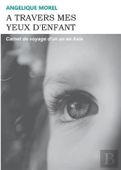 A Travers Mes Yeux D Enfant - Carnet De Voyage D Un An En As
