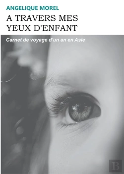 Bertrand.pt - A Travers Mes Yeux D Enfant - Carnet De Voyage D Un An En As