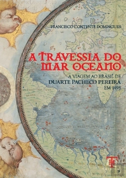 Bertrand.pt - A Travessia do Mar Oceano - A Viagem de Duarte Pacheco Pereira ao Brasil em 1498