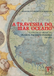 A Travessia do Mar Oceano - A Viagem de Duarte Pacheco Pereira ao Brasil em 1498