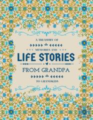 A Treasury Of Memories And Life Stories From Grandpa To Grandkids