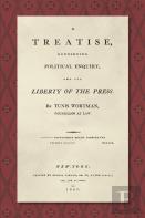 A Treatise Concerning Political Enquiry, And The Liberty Of The Press (1800)