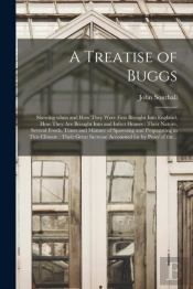 A Treatise Of Buggs : Shewing When And H