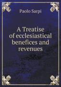 A Treatise Of Ecclesiastical Benefices And Revenues