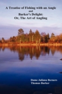 Bertrand.pt - A Treatise Of Fishing With  An Angle   And   Barker'S Delight:  Or, The Art Of Angling