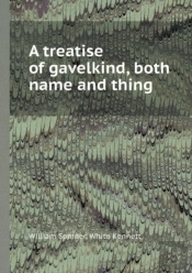 A Treatise Of Gavelkind, Both Name And Thing