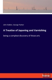 A Treatise Of Japaning And Varnishing